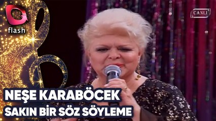 NEŞE KARABÖCEK - SAKIN BİR SÖZ SÖYLEME | Canlı Performans 15 10 2009
