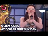 GİZEM KARA  - AY DOĞAR GİRESUN'DAN | Canlı Performans 05.04.2010