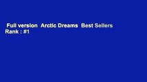 Full version  Arctic Dreams  Best Sellers Rank : #1