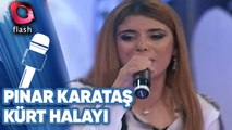 PINAR KARATAŞ'TAN MUHTEŞEM KÜRTÇE HALAYLAR  | Flash Tv Müzik