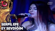 SERPİL EFE - EY SEVDİĞİM SANA ŞİKAYETİM VAR (FLASH TV CANLI) - 07.06.2012