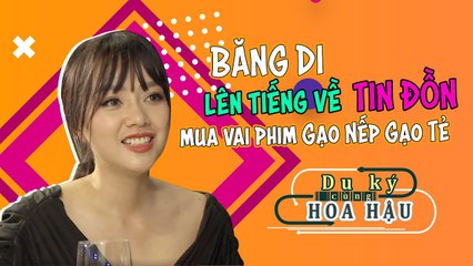 TIN TỨC SAO VIỆT | Băng Di hổ báo lần đầu lên tiếng về tin đồn mua vai phim Gạo Nếp Gạo Tẻ 