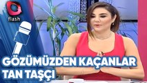 TAN TAŞÇI'YA NE OLDU? | GÖZÜMÜZDEN KAÇANLAR