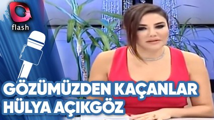 Hülya Açıkgöz'den Yeni Hadise Hamlesi | Gözümüzden Kaçanlar