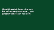 [Read] Swedish Tutor: Grammar and Vocabulary Workbook (Learn Swedish with Teach Yourself):