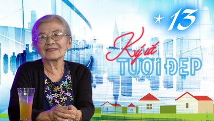 KÝ ỨC TƯƠI ĐẸP | TẬP 13 FULL | Xúc động cảnh trùng phùng của cha con NSƯT Phi Điểu vì ngỡ con đã mất