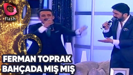 Ferman Toprak Ve Latif Doğan | Bahçada Mış Mış | 12 Mayıs 2016