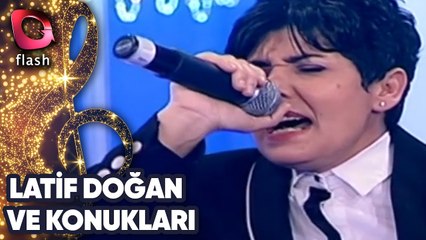 LATİF DOĞAN KONUKLARI İLE TÜRKÜ SÖYLÜYOR! | 18 NİSAN 2013