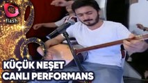 KÜÇÜK NEŞET'TEN MUHTEŞEM CANLI PERFORMANS! | 01 Eylül 2014