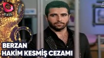 Berzan | Hakim Kesmiş Cezamı | 17 Aralık 2012