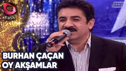 Burhan Çaçan | Oy Akşamlar | 02 Kasım 2009