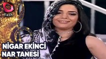 Nigar Ekinci | Nar Tanesi | 23 Ocak 2012