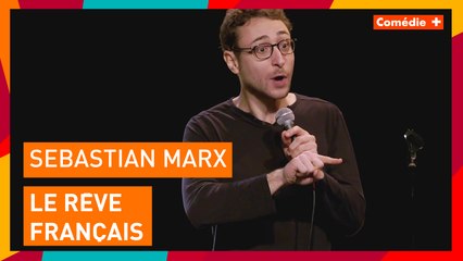 Sebastian Marx - Vivre le rêve Français - Comédie+