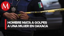 Asesinan a golpes a una mujer en Oaxaca