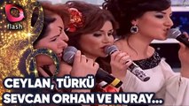 Ceylan, Sevcan Orhan, Türkü Ve Nuray Hafiftaş'tan Canlı Performans!