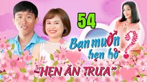 HẸN ĂN TRƯA #54 UNCUT | Chàng Vũng Tàu bị cạch mặt phũ phàng vì diễn lại cảnh hành hạ thú cưng