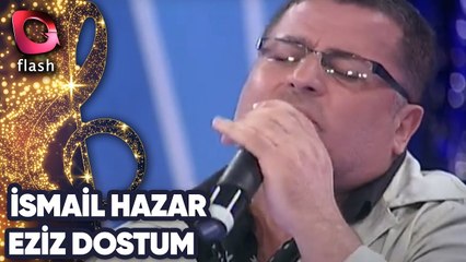 İsmail Hazar | Eziz Dostum | 02 Temmuz 2014