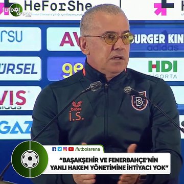 İrfan Saraloğlu: Başakşehir ve Fenerbahçe'nin yanlı hakem yönetimine ihtiyacı yok