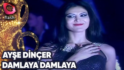 Ayşe Dinçer | Damlaya Damlaya | 23 Aralık 2013