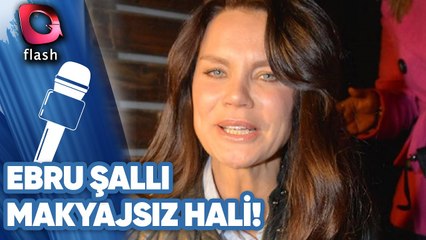 Ebru Şallı'nın Makyajsız Hali!
