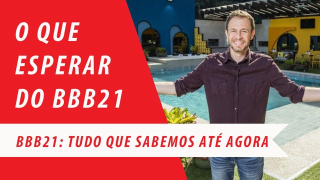 BBB21: TUDO QUE SABEMOS ATÉ AGORA!