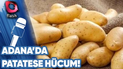 Adana'da Patatese Hücum!