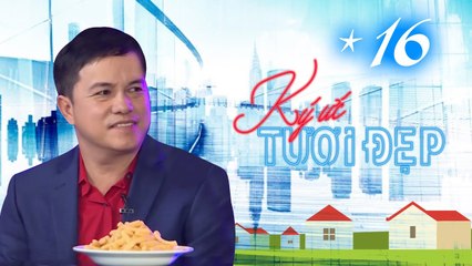 KÝ ỨC TƯƠI ĐẸP | TẬP 16 FULL | Văn Ruy rạn nứt tình anh em với Lý Hải vì đi nhậu không mang tiền 