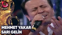 Mehmet Yakar | Sarı Gelin | 01 Ocak 2014