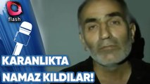 ELEKTRİKSİZ CAMİDE KARANLIKTA NAMAZ KILDILAR