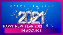 Happy New Year 2021 Messages in Advance: WhatsApp Messages & New Year Wishes to Send Ahead of NYE