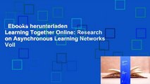 Ebooks herunterladen  Learning Together Online: Research on Asynchronous Learning Networks Voll
