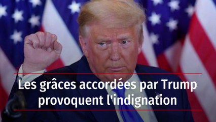 Les grâces accordées par Trump provoquent l'indignation