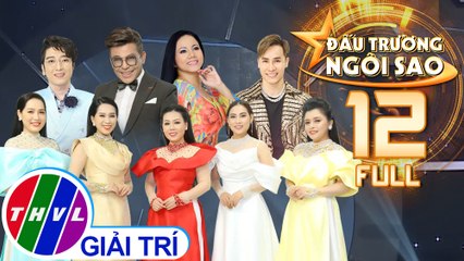 Đấu trường ngôi sao - Tập 12 FULL: Vòng bán kết 1 - Chủ đề Mối tình đầu