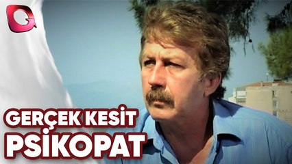 Gerçek Kesit - PSİKOPAT