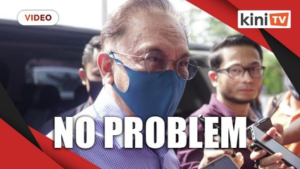 Anwar: There's no problem, we will move on