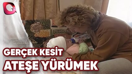 GERÇEK KESİT - ATEŞE YÜRÜMEK