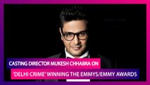 Mukesh Chhabra on ‘Delhi Crime’ Emmy Win: It Was Really Disturbing To Cast For This Webseries!