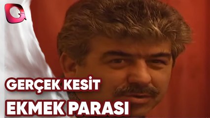 GERÇEK KESİT - EKMEK PARASI