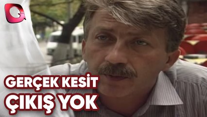 GERÇEK KESİT - ÇIKIŞ YOK