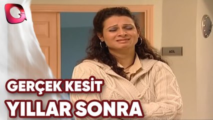 GERÇEK KESİT - YILLAR SONRA