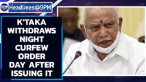 Karnataka withdraws night curfew order after public outcry | Oneindia News