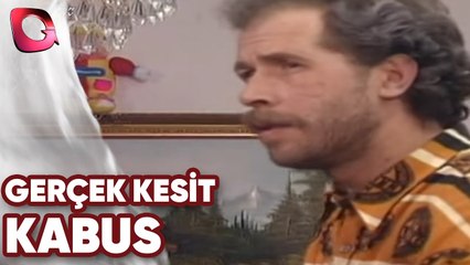 GERÇEK KESİT - KABUS