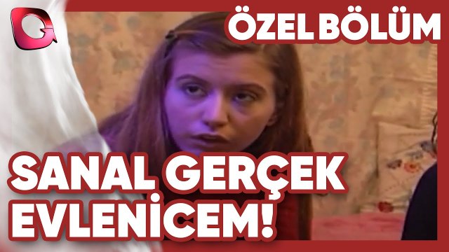Evlenicem! - Sanal Gerçek | Gerçek Kesit Özel Bölüm