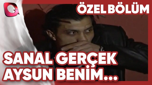 Aysun Benim Sevgilim! - Sanal Gerçek | Gerçek Kesit Özel Bölüm