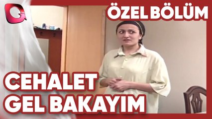Gel Bakayım! - Cehalet | Gerçek Kesit Özel Bölüm