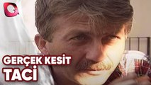 GERÇEK KESİT - TACİ