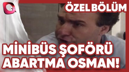 Abartma Osman! - Minibüs Şoförü | Gerçek Kesit Özel Bölüm