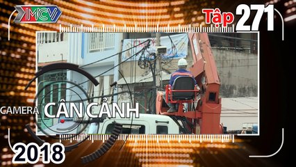 CAMERA CẬN CẢNH | Tập 271 FULL | Câu chuyện Lô cốt - Ẩn họa ổ gà - Nói không với thịt chó 