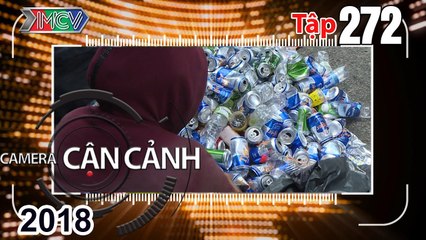 CAMERA CẬN CẢNH | Tập 272 FULL | Xóm phế liệu - Vụ cướp táo tợn - Lấn làn xe ô tô | 071018 