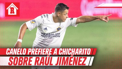 Canelo Álvarez eligió a Chicharito Hernández sobre Raúl Jiménez